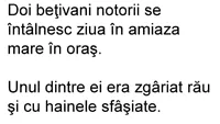 BANC | Doi bețivani notorii se întâlnesc ziua în amiaza mare, în oraș