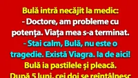 BANC | Bulă intră necăjit la medic: Doctore, am probleme cu potența