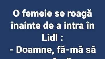 BANCUL ZILEI | Cum se roagă femeile înainte de a intra în Lidl: Doamne, fă-mă să..