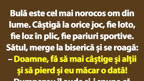 BANC | Bulă este cel mai norocos om din lume
