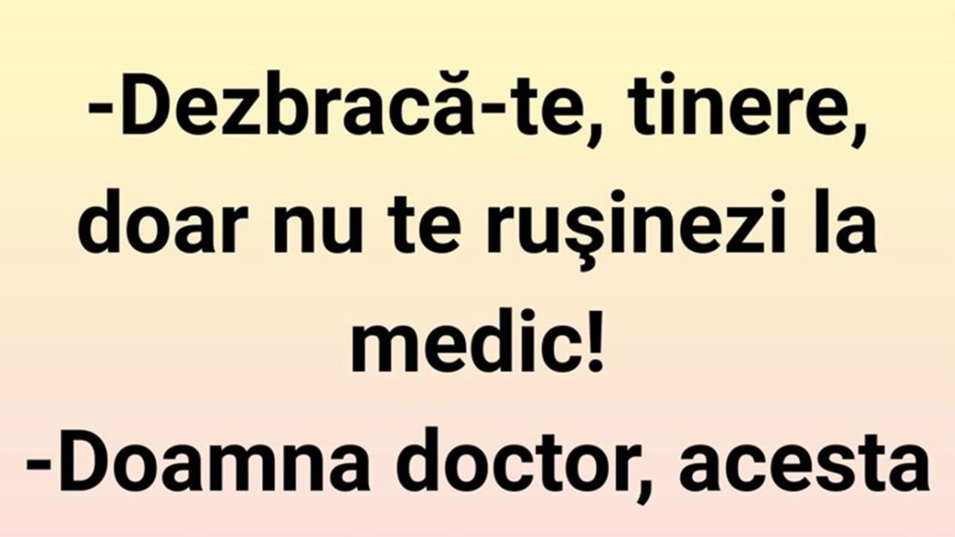 BANC | ”Dezbracă-te, tinere! Doar nu te rușinezi la medic”