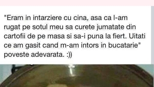 BANC | "Eram în întârziere, așa că l-am rugat pe soțul meu să curețe jumătate din cartofii de pe masă și să-i pună la fiert. Uitați ce am găsit!"
