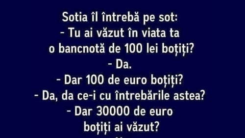 Bancul de weekend | "Tu ai văzut vreodată o bancnotă de 100 de lei boțiți?"