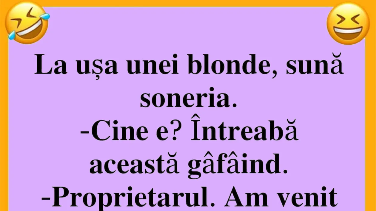 BANCUL ZILEI | La ușa unei blonde, sună soneria: Sunt proprietarul
