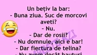 BANCUL ZILEI | Un bețiv, la bar: Suc de morcovi aveți?