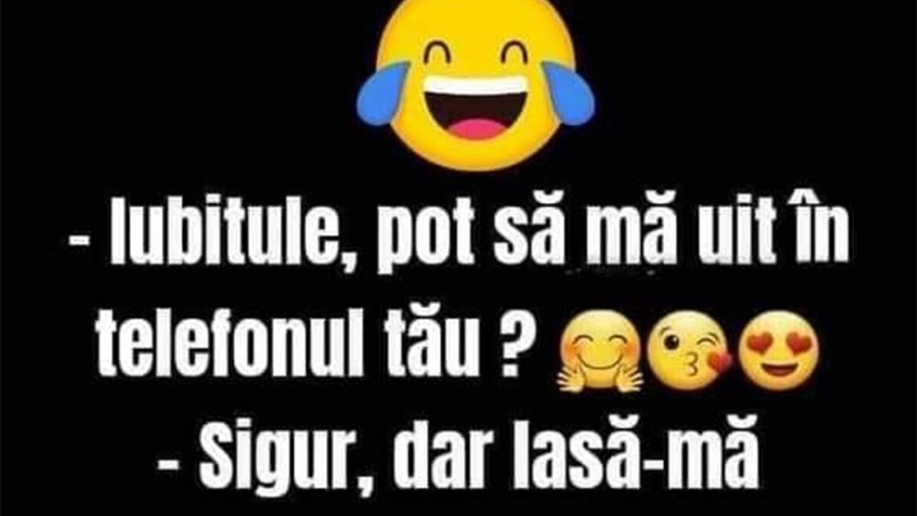 BANCUL ZILEI | "Iubitule, pot să mă uit în telefonul tău?"