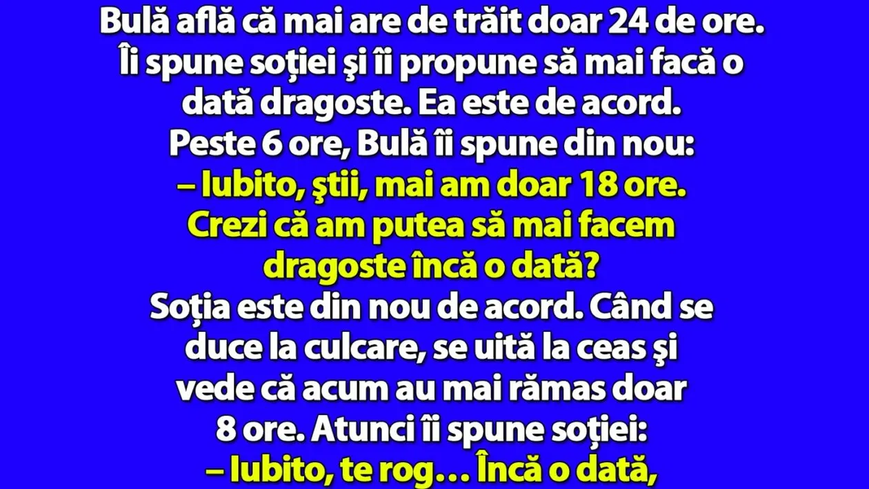 BANC | Bulă află că mai are de trăit doar 24 de ore. Îi spune soţiei şi îi propune să mai facă o dată dragoste