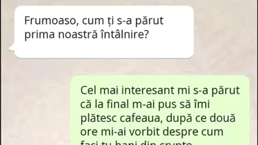 BANC | Frumoaso, cum ți s-a părut prima noastră întâlnire?