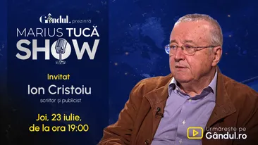 Marius Tucă Show începe joi, 23 iulie, de la ora 19.00, live pe Gândul. Invitat: Ion Cristoiu