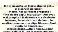 BANC | Ion și Maria stau în pat: Mărie, hai să facem dragoste!