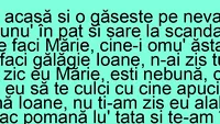 BANCUL ZILEI | Ion vine acasă și o găsește pe nevastă-sa cu altul în pat