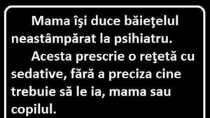 BANCUL ZILEI | Mama își duce băiețelul la psihiatru