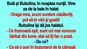 BANC | Bulă și Bubulina, în noaptea nunţii: "Acum suntem căsătoriți, pot să te văd și goală!"