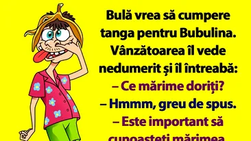 BANC | Bulă vrea să cumpere tanga pentru Bubulina