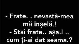BANC | Cum îți dai seama că nevasta te înșală