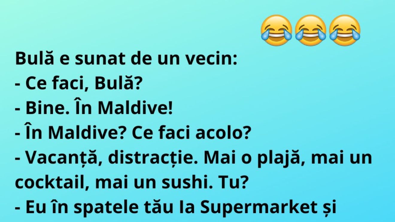 BANC |  "Ce faci, Bulă? Bine. În Maldive! Vacanță, distracție..."