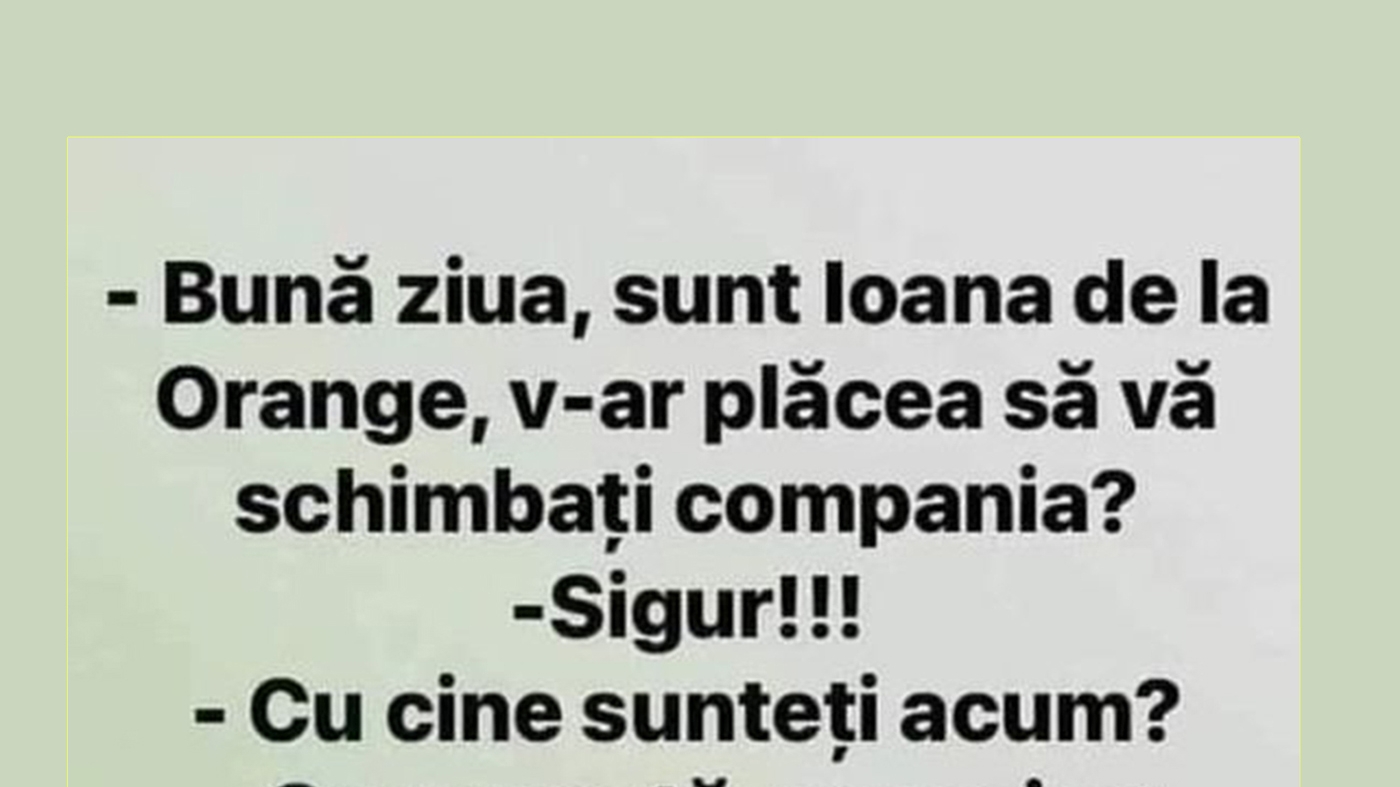 BANCUL ZILEI | "Bună ziua, sunt Ioana de la Orange!"