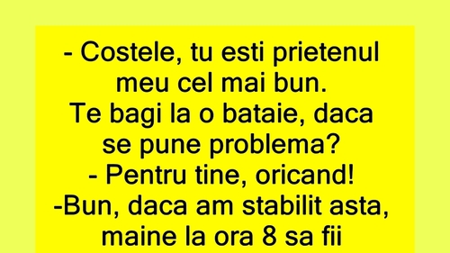 BANC | "Costele te bagi la o bătaie, dacă se pune problema?"