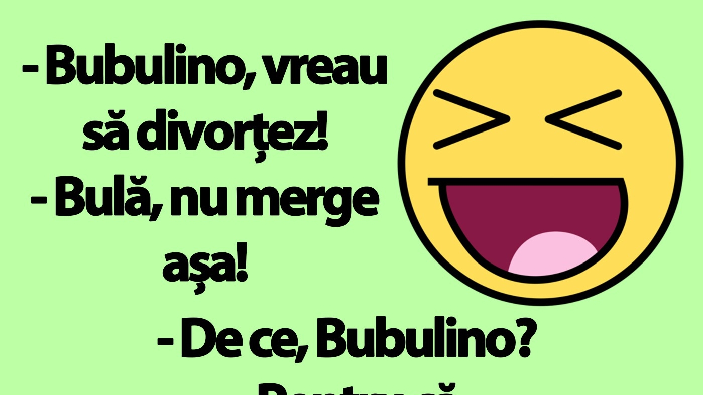 BANC | Bulă: "Bubulino, vreau să divorțez!"