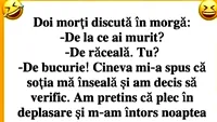 BANCUL SFÂRȘITULUI DE WEEKEND | 2 morți la morgă: ”De la ce ai murit?”