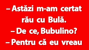 BANC | "Astăzi m-am certat rău cu Bulă"