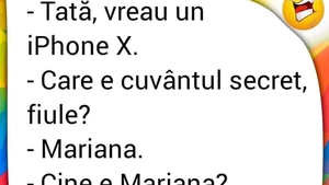 BANC | "Tati, vreau un iPhone X!" "Care e cuvântul secret, fiule?" "Mariana"