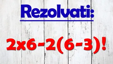 Testul de inteligență la care 9 din 10 greșesc | Rezolvați: 2x6-2(6-3)!