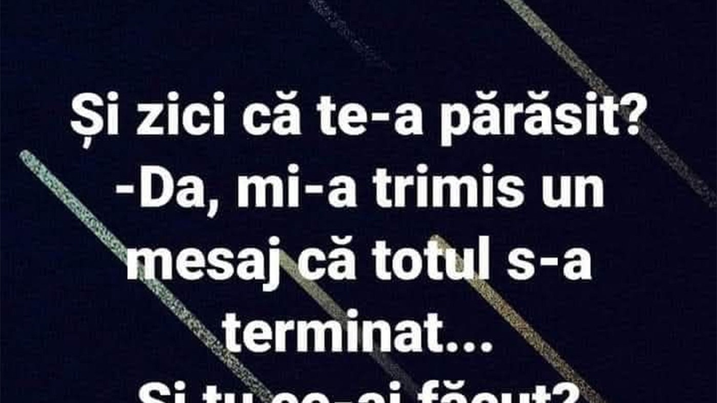 Bancul de weekend | "Și zici că te-a părăsit?"
