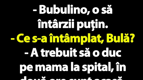 BANC | Bulă o sună pe Bubulina: "Iubito, o să întârzii două ore"