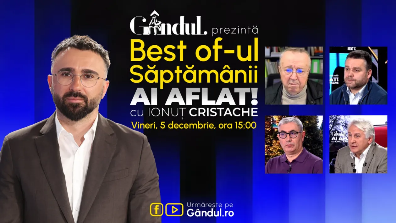 Gândul prezintă Best Of Ai aflat! Cu Ionuț Cristache - vineri, 5 decembrie, de la ora 15.00