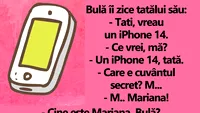 BANC | Bulă îi zice tatălui său: Tati, vreau un iPhone 14