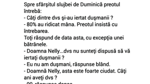BANCUL ZILEI | "Doamna Nelly, de ce nu sunteți dispusă să vă iertați dușmanii?"
