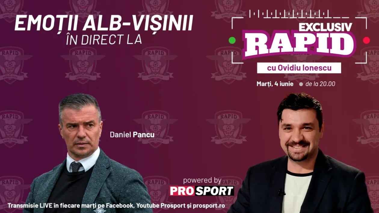 Daniel Pancu vine la EXCLUSIV RAPID marți, 4 iunie, de la ora 20.00