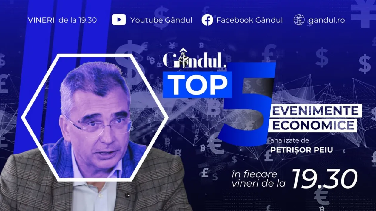 LANSARE. Gândul.ro lansează ‘’Top 5 evenimente economice ale săptămânii’’, realizat de analistul Petrișor Peiu