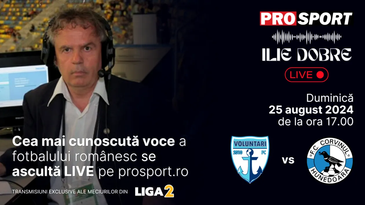 Ilie Dobre comentează LIVE pe ProSport.ro meciul FC Voluntari - Corvinul Hunedoara, duminică, 25 august 2024, de la ora 17.00