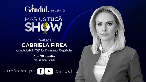 Marius Tucă Show începe joi, 25 aprilie, de la ora 17.00, live pe gândul.ro. Invitată: Gabriela Firea