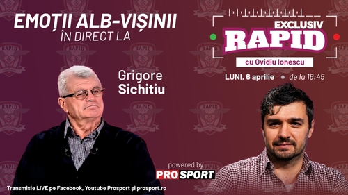 Exclusiv Rapid cu Grigore Sichitiu