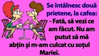 Bancul sfârșitului de săptămână | Nu m-am abținut și m-am culcat cu soțul Mariei