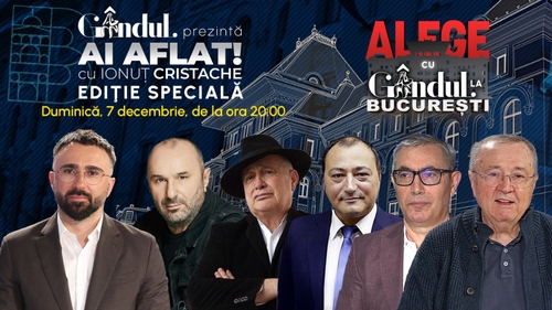 Gândul prezintă Ai aflat! cu Ionuț Cristache - Ediție Specială, duminică, 7 decembrie, de la ora 20.00, live pe Gândul. Alege Cu Gândul la București!