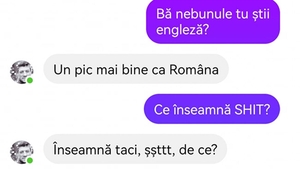BANCUL ZILEI | "Vorbesc cu o gagică din Anglia și mi-a scris 'You look like shit'"