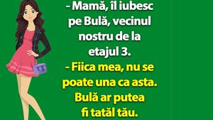 BANC | "Mamă, îl iubesc pe Bulă, vecinul nostru de la etajul 3"