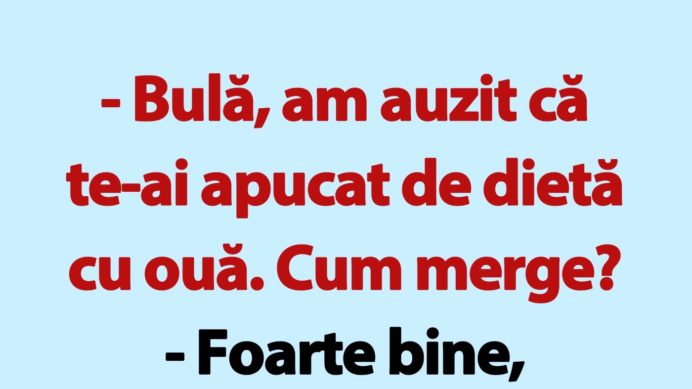BANC | "Bulă, cum merge dieta cu ouă?"