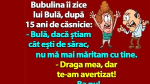BANC | "Bulă, dacă știam cât ești de sărac, nu mă mai măritam cu tine"
