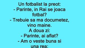 BANC | Un fotbalist, la preot: "Părinte, în Rai se joacă fotbal?"