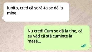 BANCUL ZILEI | "Iubito, cred că soră-ta se dă la mine!"