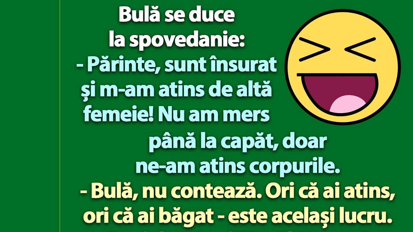 BANC | Bulă se duce la spovedanie: "Părinte, m-am atins de altă femeie!"
