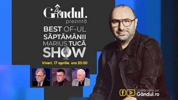 Gândul prezintă Best of Marius Tucă Show – vineri, 17 aprilie, de la ora 20.00