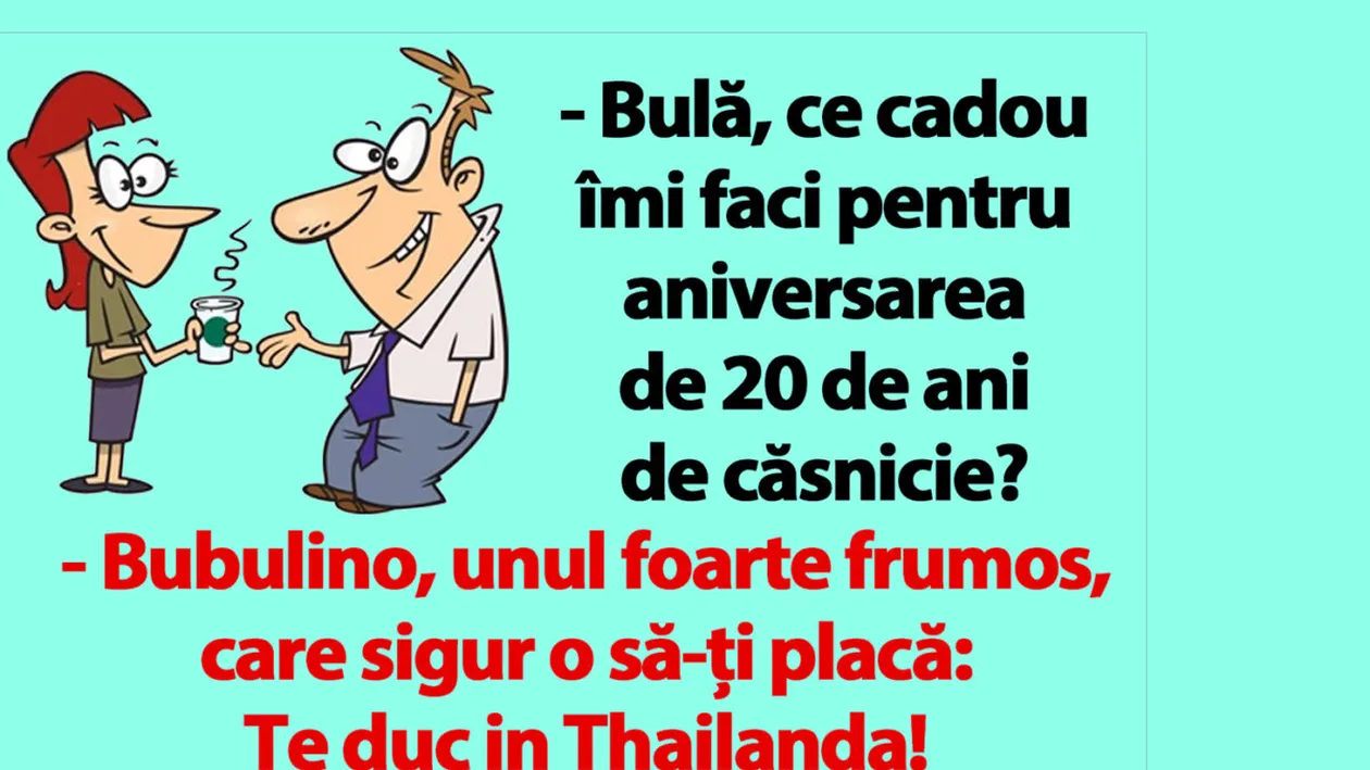 BANC | Bulă, ce cadou îmi faci pentru aniversarea de 20 de ani de căsnicie?