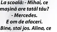 BANCUL ZILEI | La școală: ”Mihai, ce mașină are tatăl tău? E om de afaceri și are Mercedes”