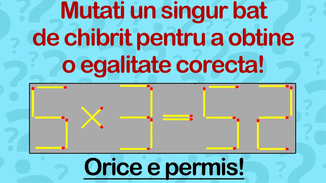 Test de inteligență doar pentru genii | Mutați un singur băț de chibrit pentru a transforma 5x3=52 într-o egalitate corectă. Orice e permis!